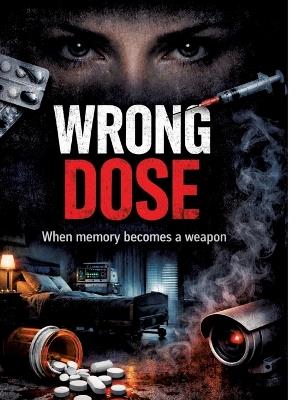 Wrong Dose: When memory becomes a weapon - Dominik Mikulaschek - cover