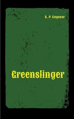 Greenslinger: Western - Bernd-Peter Liegener - cover