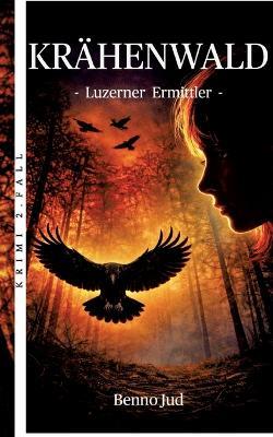 Krähenwald: - Luzerner Ermittler - 2. Fall - Benno Jud - cover