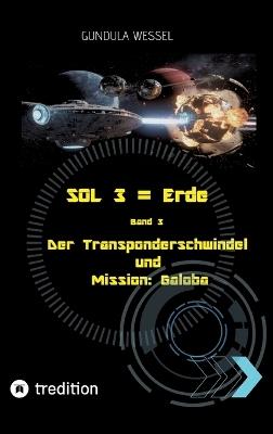 SOL 3 = Erde: Der Transponderschwindel & Mission: Galoba - Gundula Wessel - cover