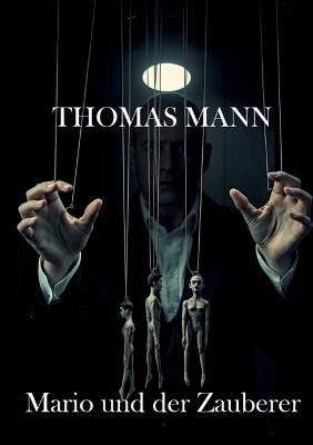 Mario und der Zauberer: Mit Textanalyse und Interpretation - Thomas Mann - cover