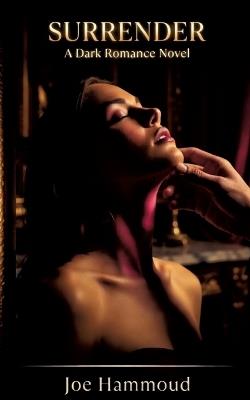 Surrender: A Dark Romance Novel - Joe Hammoud - cover