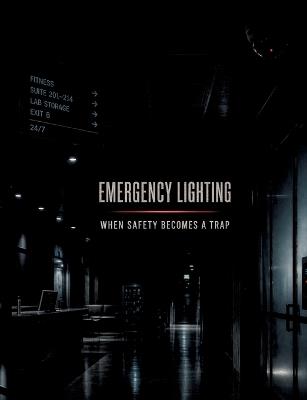 Emergency Lighting: When Safety Becomes a Trap - Dominik Mikulaschek - cover