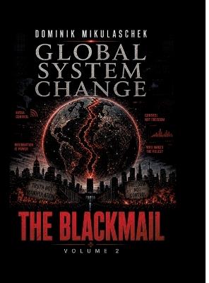 Global System Change: THE BLACKMAIL: Volume 2 - Dominik Mikulaschek - cover