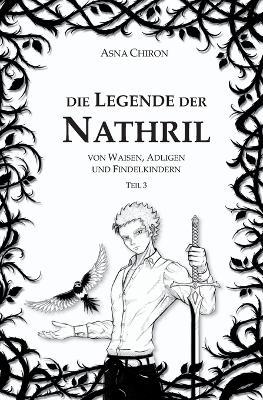 Die Legende der Nathril: von Waisen, Adligen und Findelkindern - Asna Chiron - cover