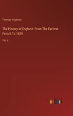 The History of England: From The Earliest Period To 1839: Vol. I