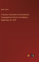 A Sermon Preached in the Beneficent Congregational Church, Providence, September 29, 1839