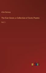 The Ever Green; a Collection of Scots Poems: Vol. 2