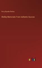 Shelley Memorials From Authentic Sources