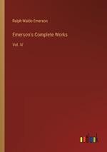 Emerson's Complete Works: Vol. IV
