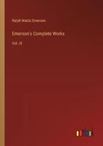 Emerson's Complete Works: Vol. IX