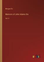 Memoirs of John Adams Dix: Vol. II