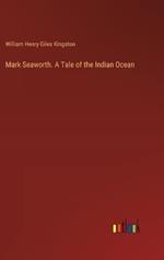 Mark Seaworth. A Tale of the Indian Ocean