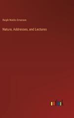 Nature, Addresses, and Lectures