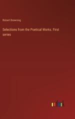 Selections from the Poetical Works. First series