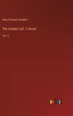 The Golden Calf. A Novel: Vol. II