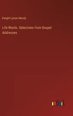 Life Words. Selections from Gospel Addresses