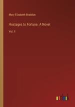 Hostages to Fortune. A Novel: Vol. II