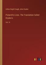 Plutarch's Lives. The Translation Called Dryden's: Vol. III