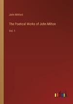 The Poetical Works of John Milton: Vol. 1