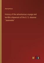History of the adventurous voyage and terrible shipwreck of the U. S. steamer 
