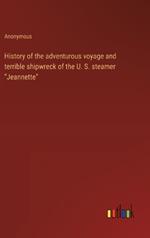 History of the adventurous voyage and terrible shipwreck of the U. S. steamer 