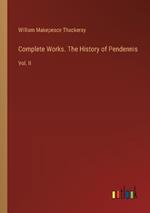 Complete Works. The History of Pendennis: Vol. II