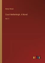 Court Netherleigh. A Novel: Vol. II