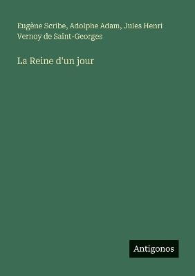La Reine d'un jour - Eugène Scribe,Adolphe Adam,Jules Henri Vernoy de Saint-Georges - cover
