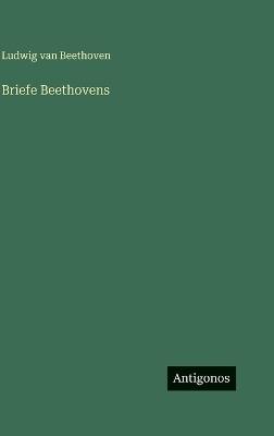 Briefe Beethovens - Ludwig Van Beethoven - cover