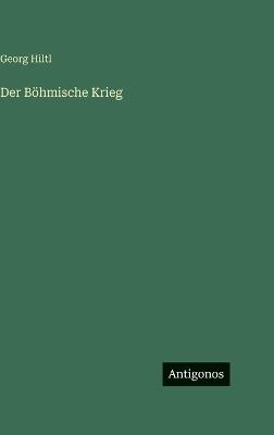 Der Böhmische Krieg - Georg Hiltl - cover