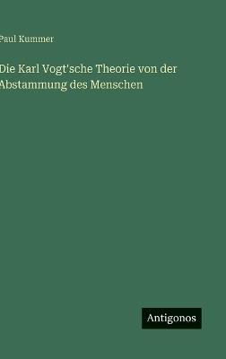Die Karl Vogt'sche Theorie von der Abstammung des Menschen - Paul Kummer - cover