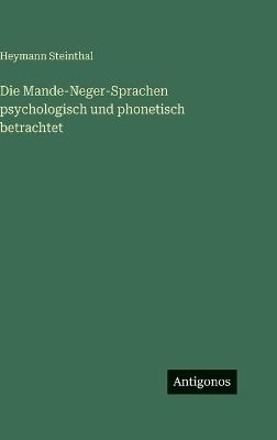 Die Mande-Neger-Sprachen psychologisch und phonetisch betrachtet - Heymann Steinthal - cover