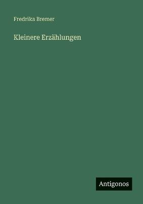 Kleinere Erzählungen - Fredrika Bremer - cover