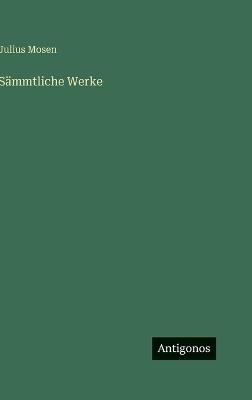 Sämmtliche Werke - Julius Mosen - cover