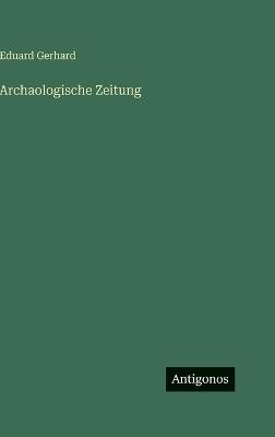 Archaologische Zeitung - Eduard Gerhard - cover