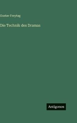 Die Technik des Dramas - Gustav Freytag - cover