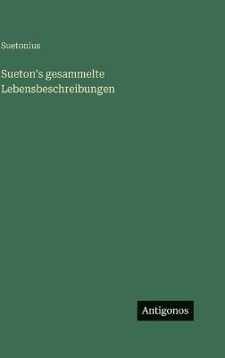 Sueton's gesammelte Lebensbeschreibungen - Suetonius - cover