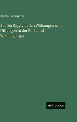 Bd. Die Sage von den Wölsungen und Niflungen in der Edda und Wölsungasaga - August Raszmann - cover