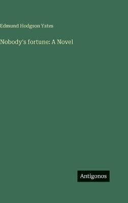 Nobody's fortune - Edmund Hodgson Yates - cover