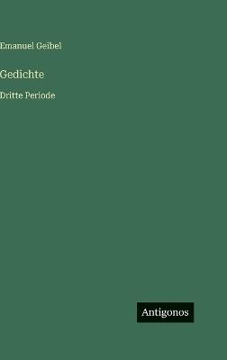 Gedichte: Dritte Periode - Emanuel Geibel - cover