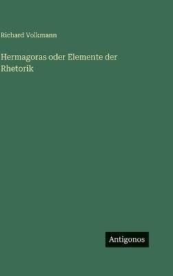 Hermagoras oder Elemente der Rhetorik - Richard Volkmann - cover