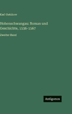 Hohenschwangau: Roman und Geschichte, 1536-1567: Zweiter Band - Karl Gutzkow - cover