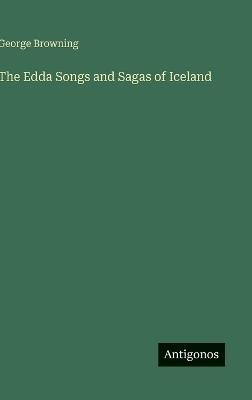 The Edda Songs and Sagas of Iceland - George Browning - cover