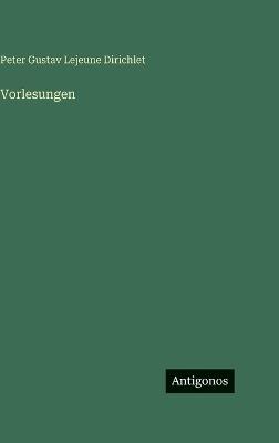 Vorlesungen - Peter Gustav LeJeune Dirichlet - cover