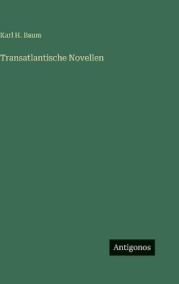 Transatlantische Novellen - Karl H Baum - cover