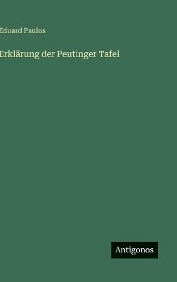Erklärung der Peutinger Tafel - Eduard Paulus - cover
