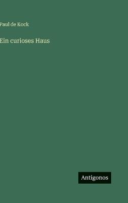 Ein curioses Haus - Paul De Kock - cover