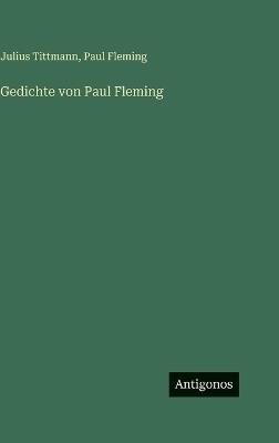 Gedichte von Paul Fleming - Julius Tittmann,Paul Fleming - cover