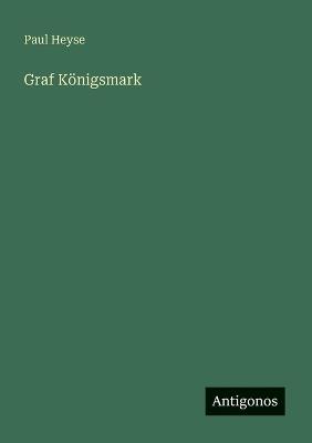 Graf Königsmark - Paul Heyse - cover